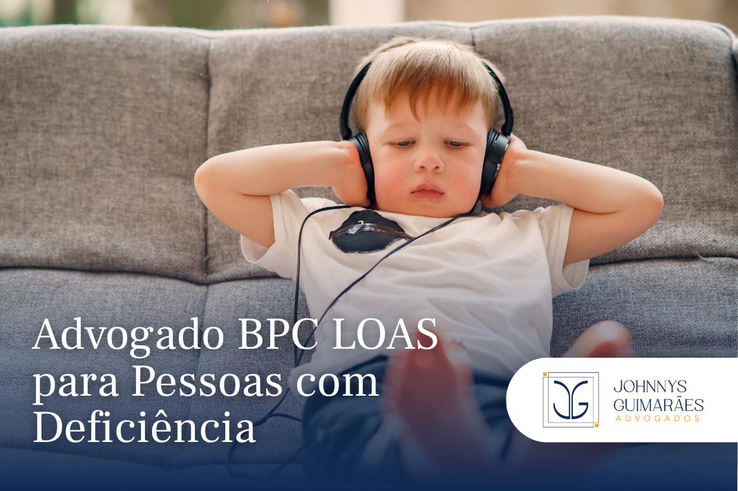 Advogado BPC LOAS para Pessoas com Deficiência