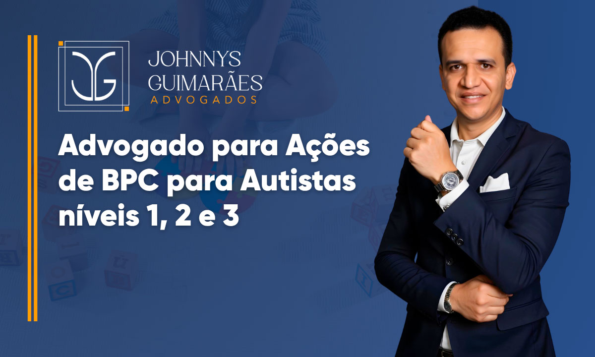 Advogado para Ações BPC para Autistas níveis 1, 2 e 3