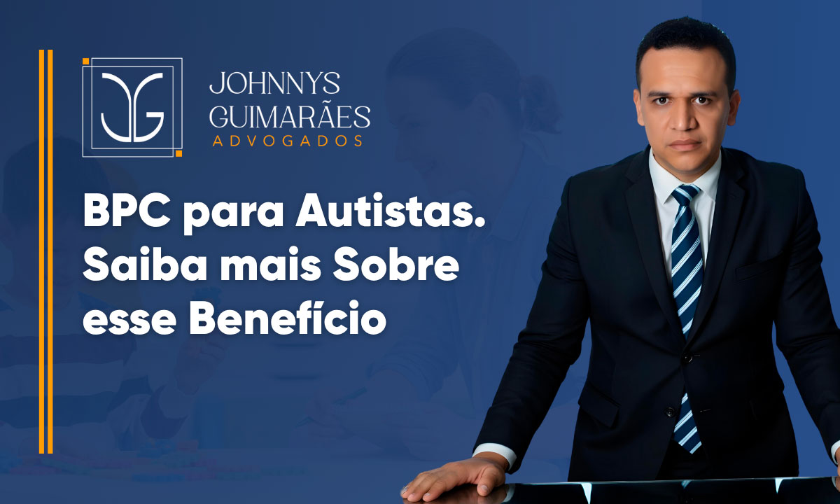 BPC para Autistas. Saiba mais Sobre esse Benefício
