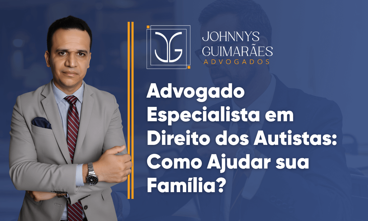 Advogado Especialista em Direito dos Autistas: Como Ajudar sua Família?