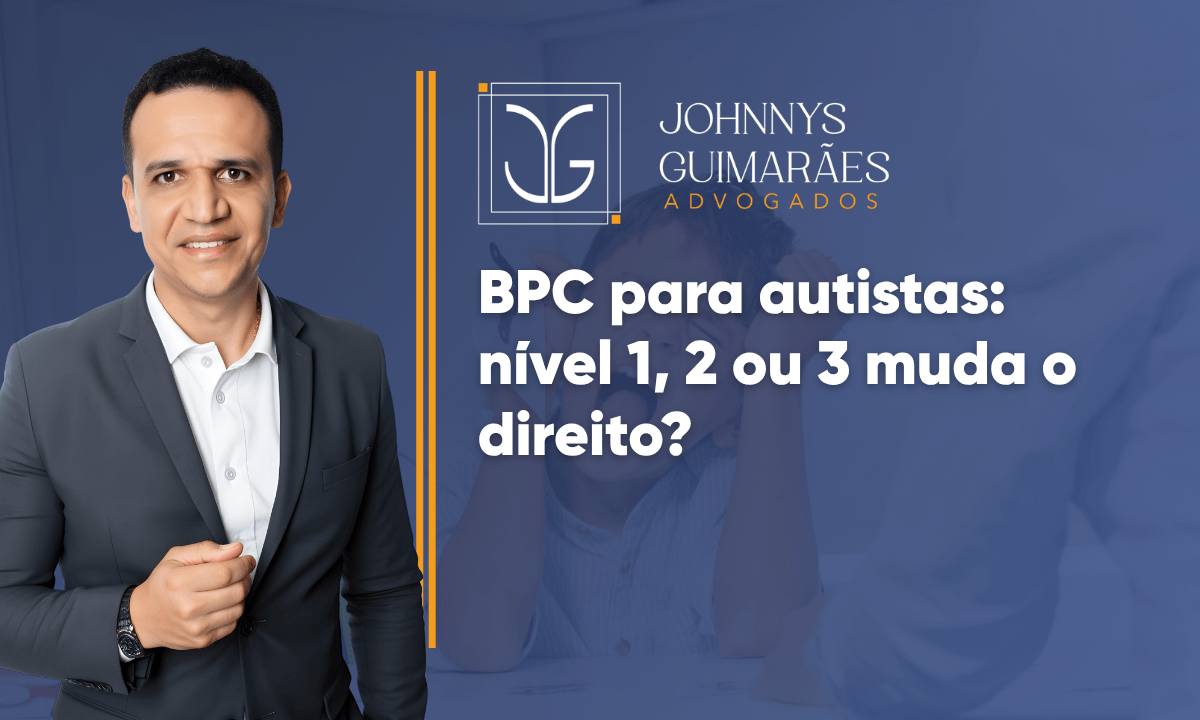 BPC para autistas: nível 1, 2 ou 3 muda o direito?