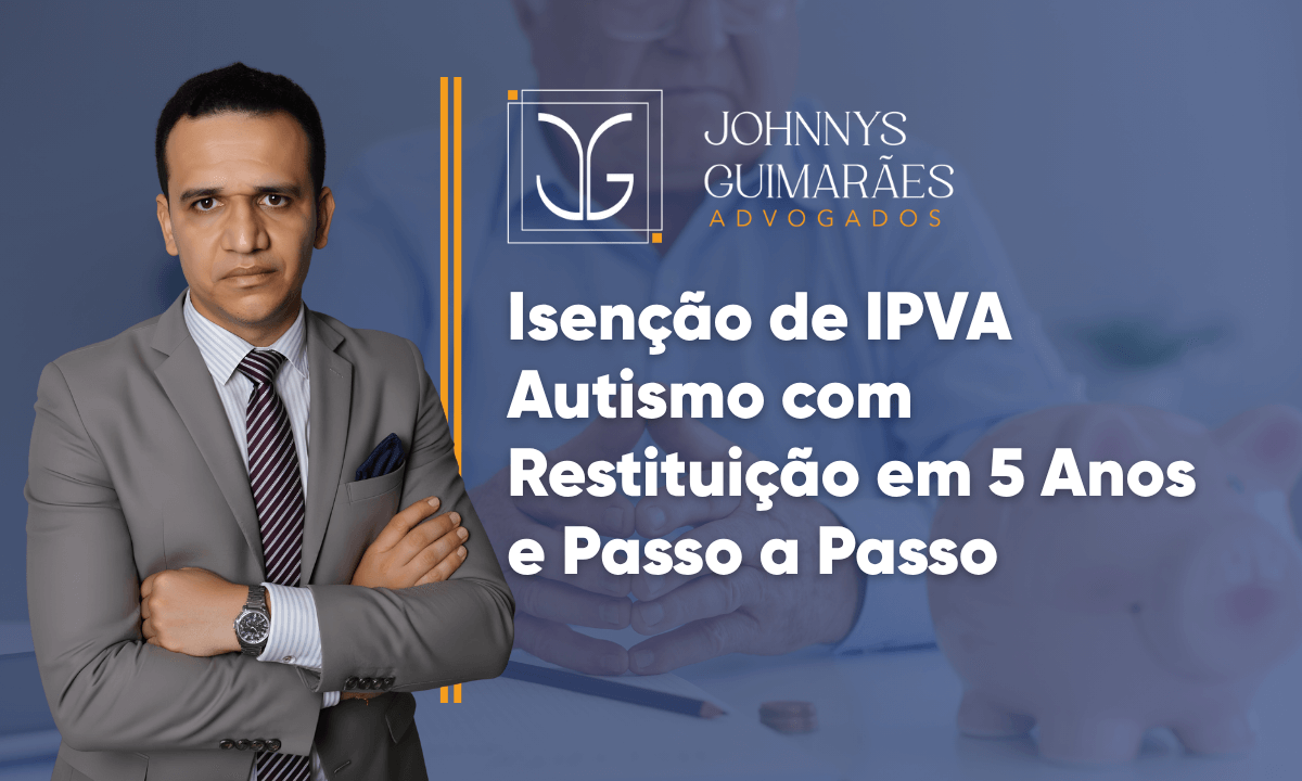 Isenção de IPVA Autismo com Restituição em 5 Anos e Passo a Passo