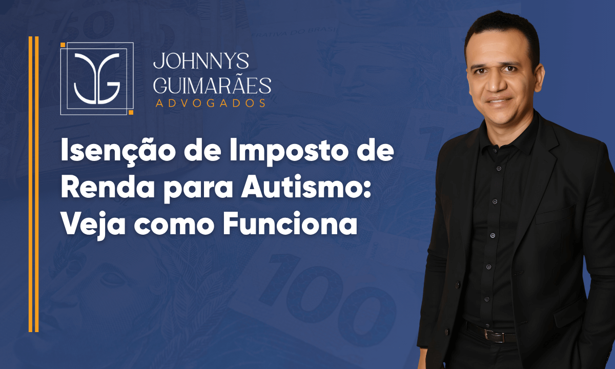 Isenção de Imposto de Renda para Autismo: Veja como Funciona