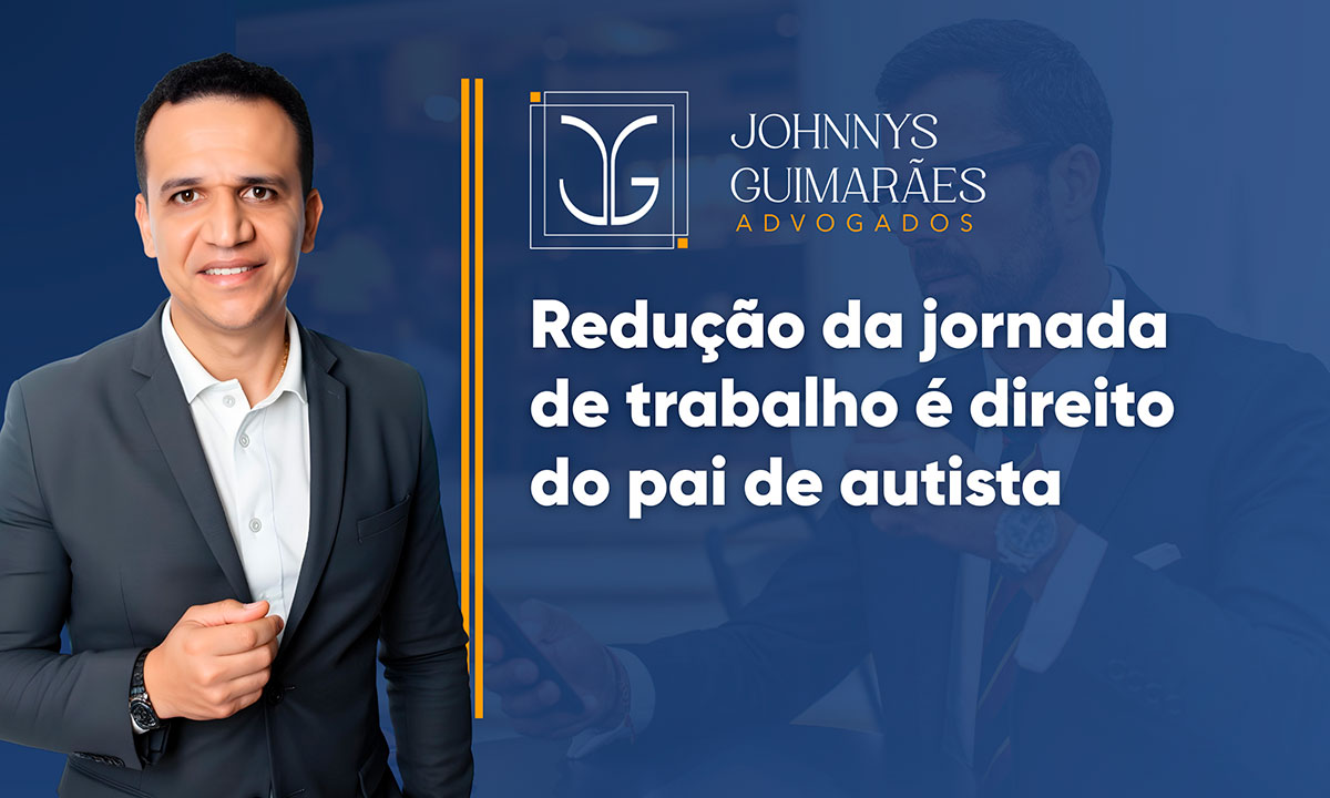 Redução da Jornada de Trabalho é Direito do Pai de Autista