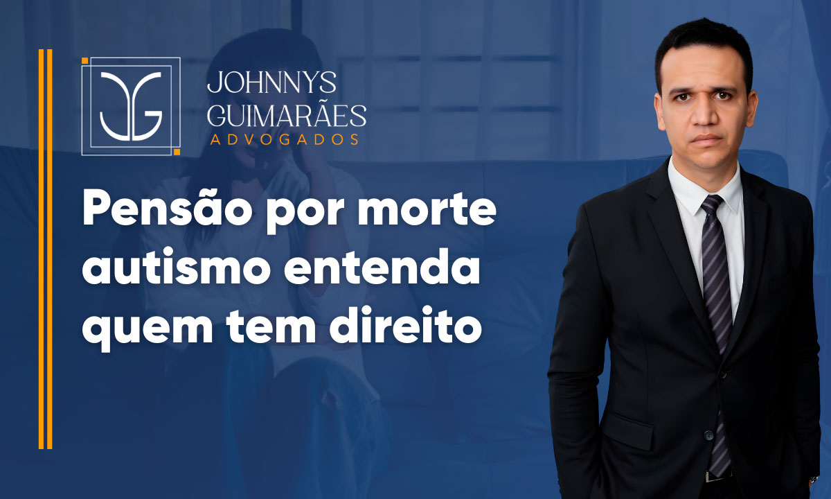 Pensão por Morte Autismo: Entenda quem tem Direito