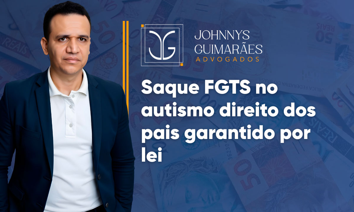 Saque FGTS no Autismo. Direito dos Pais Garantido por Lei