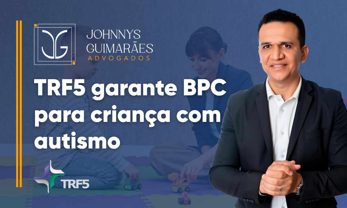 TRF5 garante BPC para Criança com Autismo
