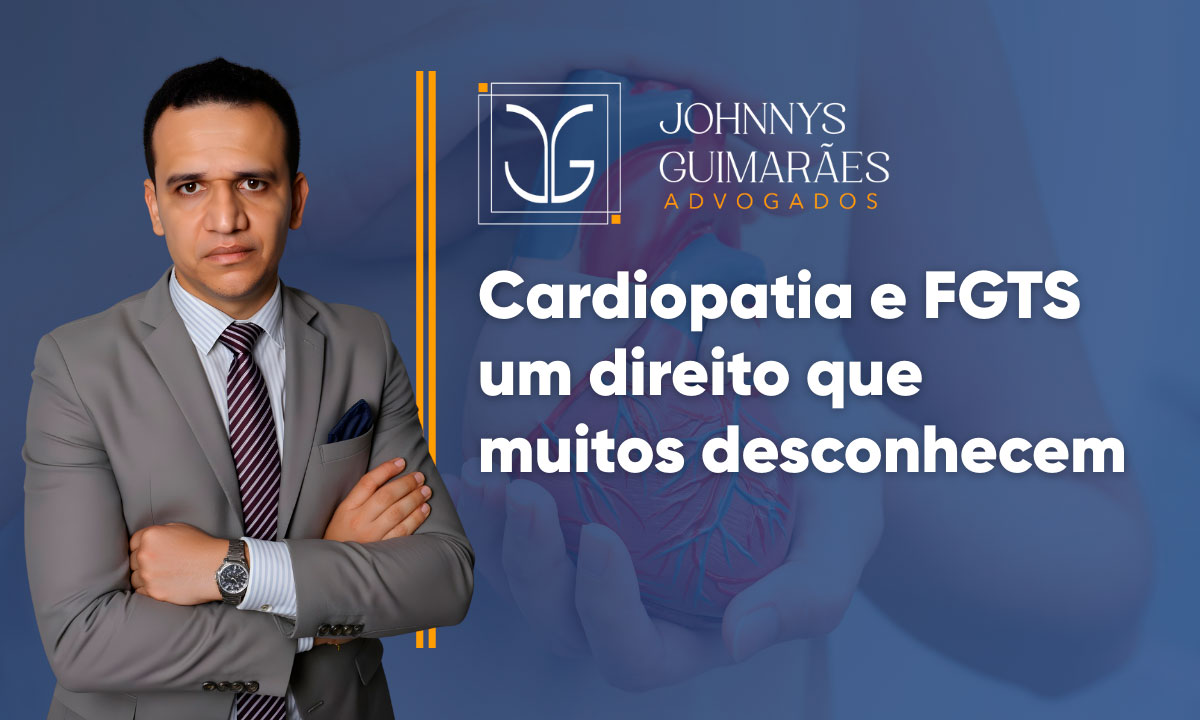 Cardiopatia e FGTS: um direito que muitos desconhecem