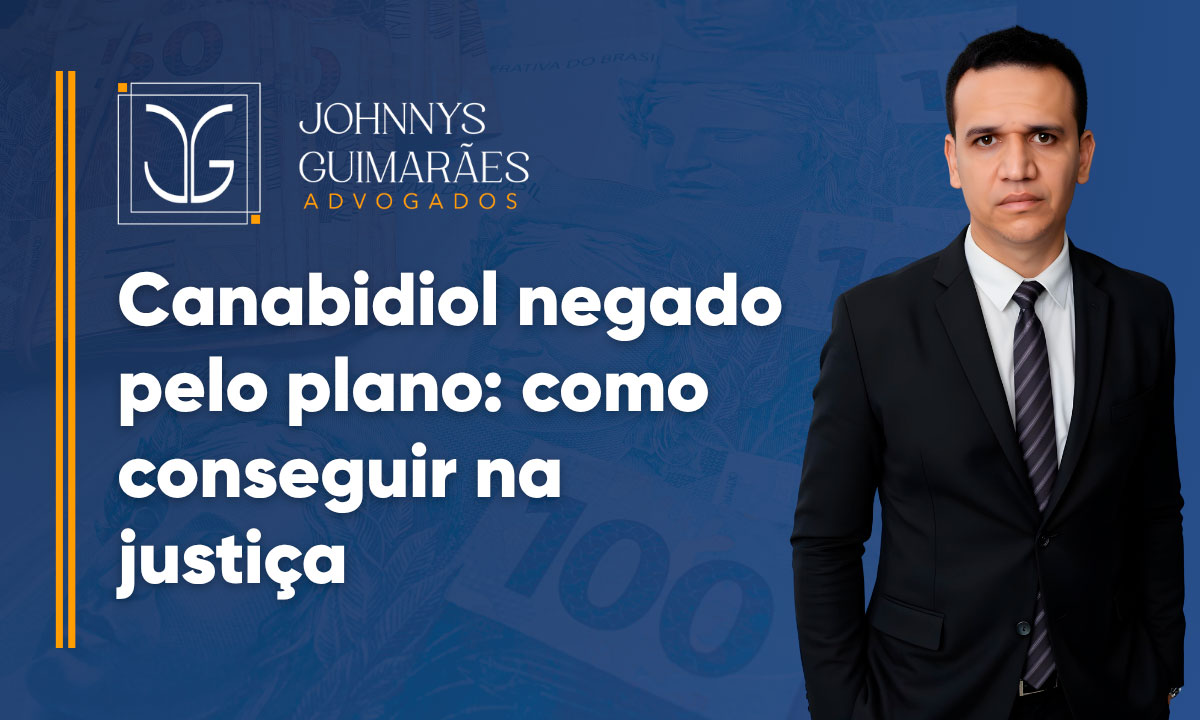 Canabidiol negado pelo plano: como conseguir na justiça