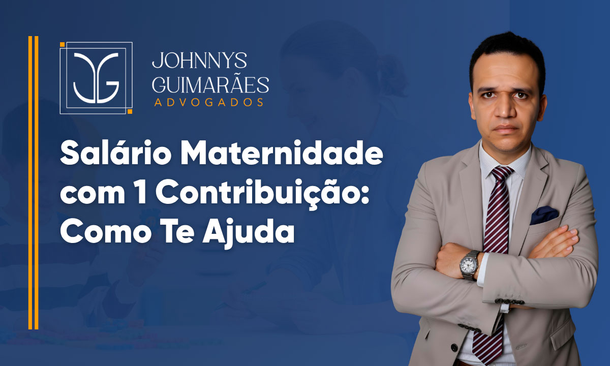 Salário Maternidade com 1 Contribuição: Como Te Ajuda