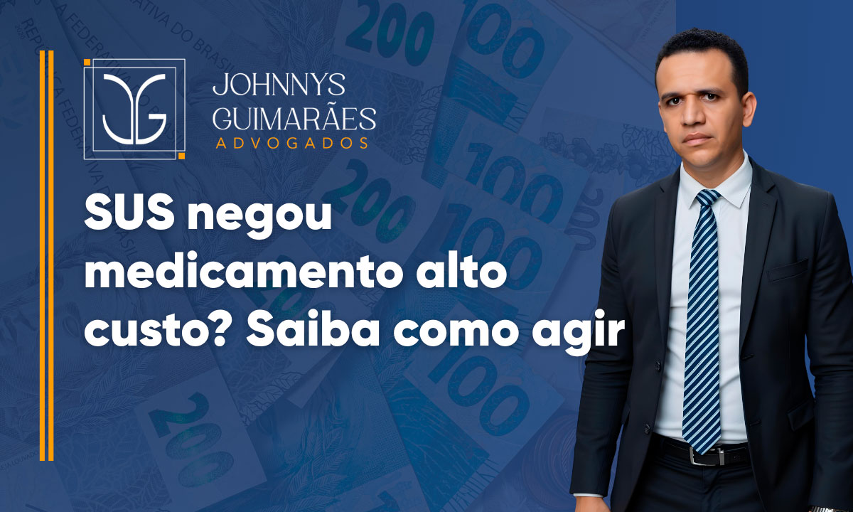SUS negou medicamento alto custo? Saiba como agir
