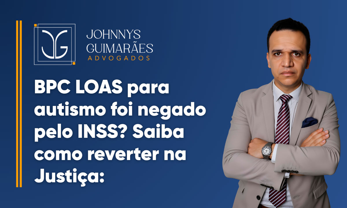 BPC LOAS para Autismo Negado pelo INSS Saiba Como Reverter