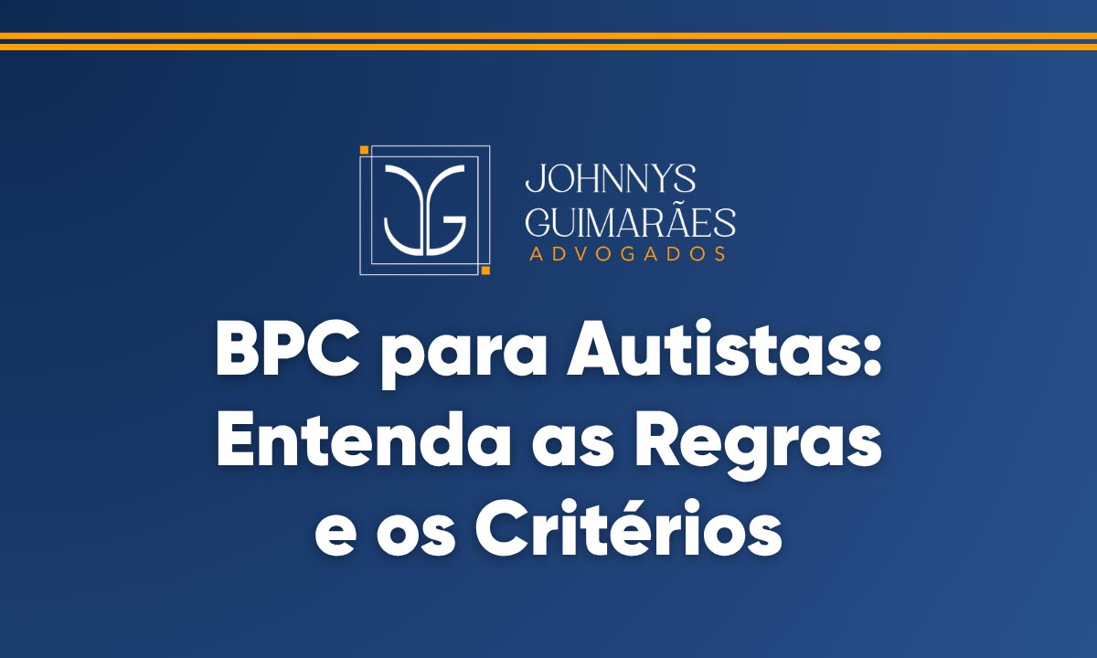 BPC para Autistas: Entenda as Regras e os Critérios