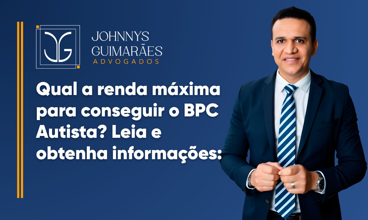 Qual a renda máxima para conseguir o BPC para Autista?