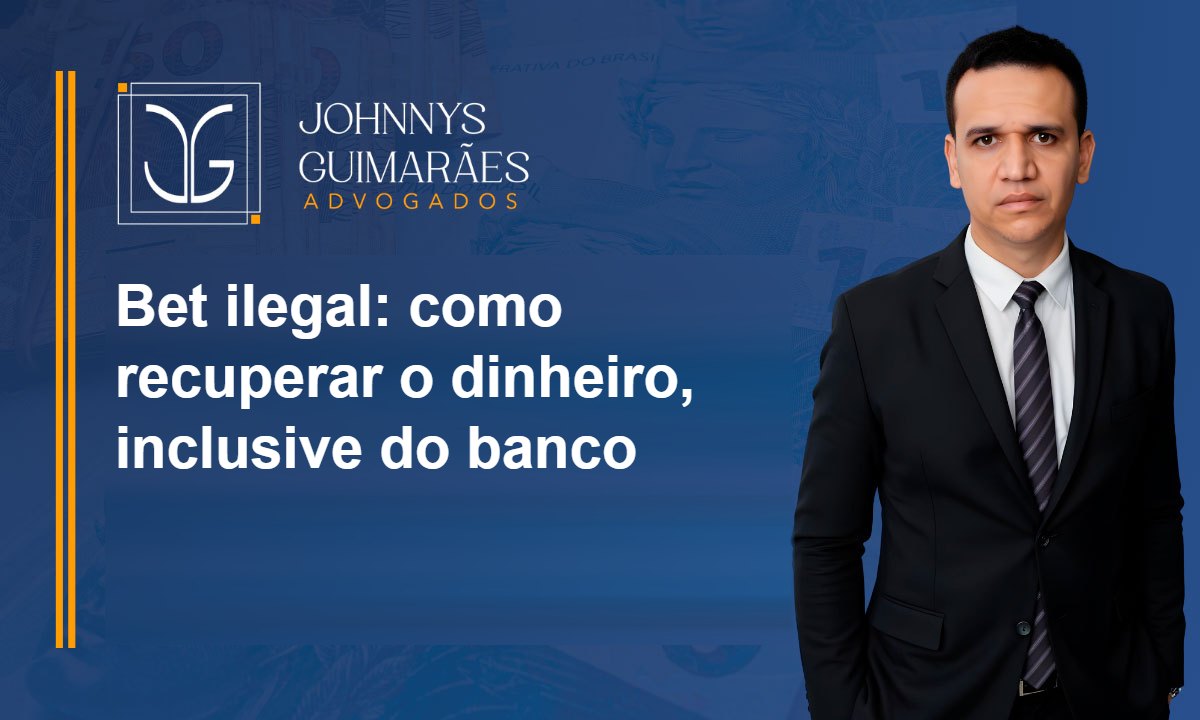 Bet ilegal: como recuperar o dinheiro, inclusive do banco