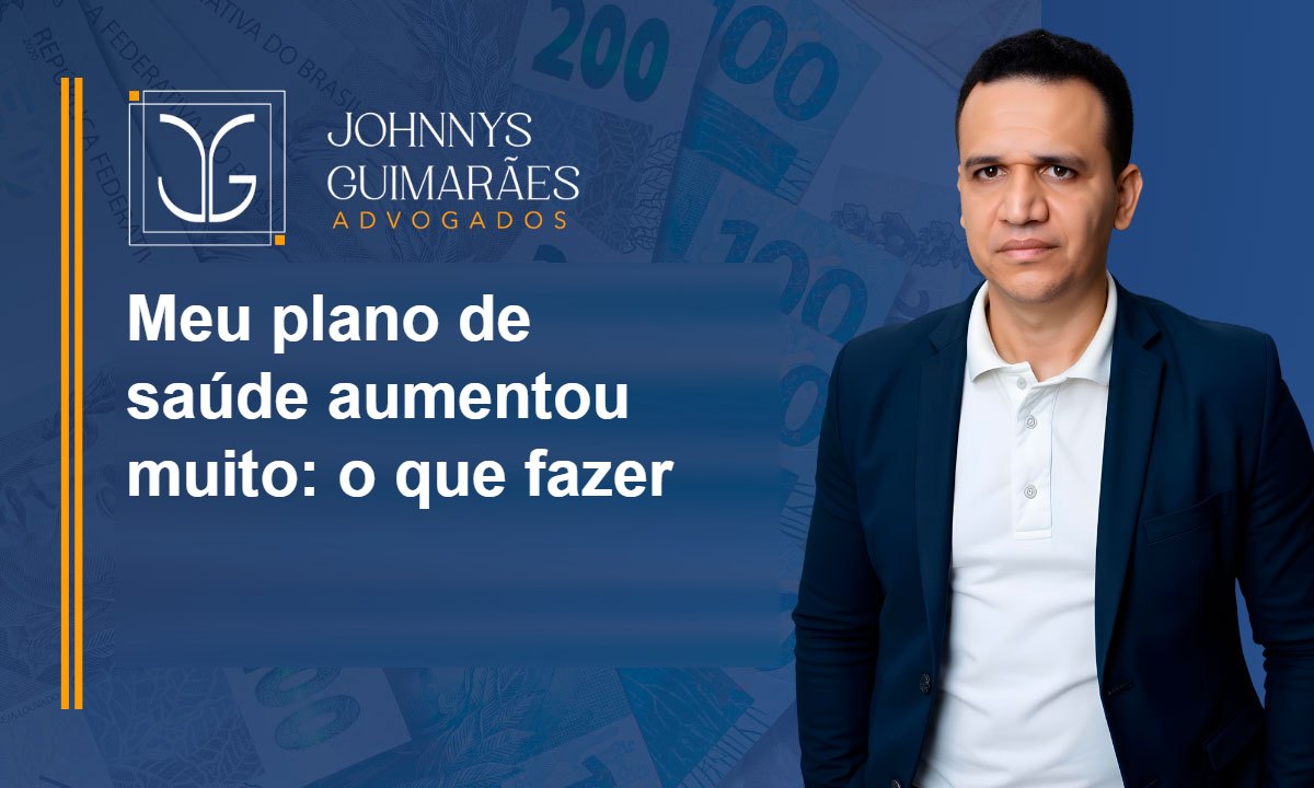 Meu plano de saúde aumentou muito: o que fazer, passo a passo