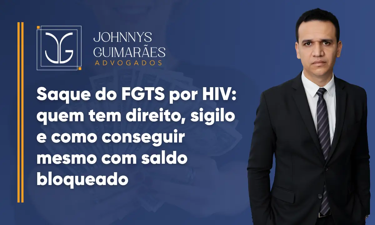 Saque do FGTS por HIV: quem tem direito, sigilo e como conseguir mesmo com saldo bloqueado