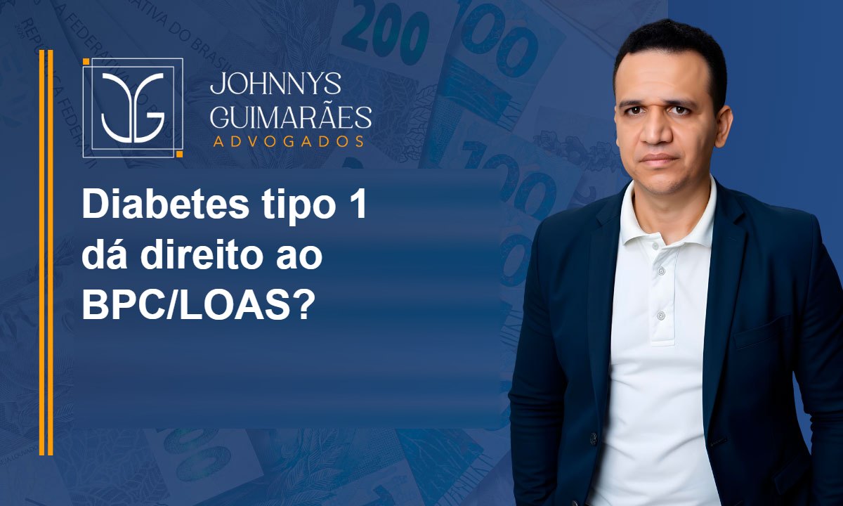 Diabetes tipo 1 dá direito ao BPC/LOAS?